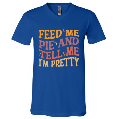 Feed Me Pie And Tell Me I’M Pretty Retro Vintage Funny Gift V-Neck T-Shirt