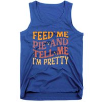 Feed Me Pie And Tell Me I’M Pretty Retro Vintage Funny Gift Tank Top