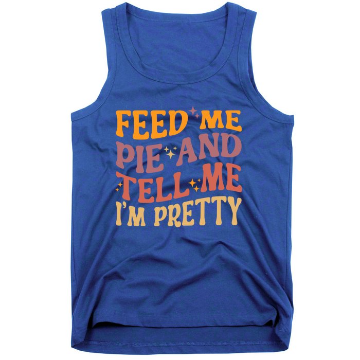 Feed Me Pie And Tell Me I’M Pretty Retro Vintage Funny Gift Tank Top