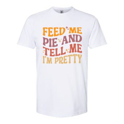 Feed Me Pie And Tell Me I’M Pretty Retro Vintage Funny Gift Softstyle CVC T-Shirt