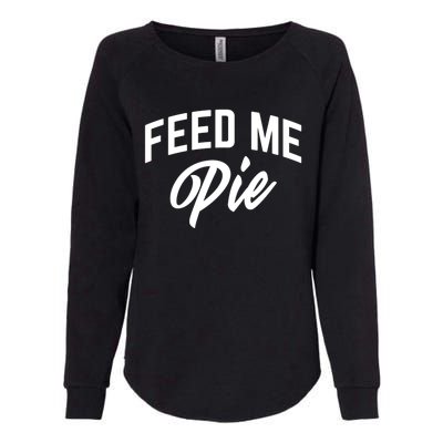 Feed Me Pie Gift Womens California Wash Sweatshirt