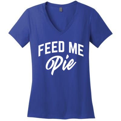 Feed Me Pie Gift Women's V-Neck T-Shirt