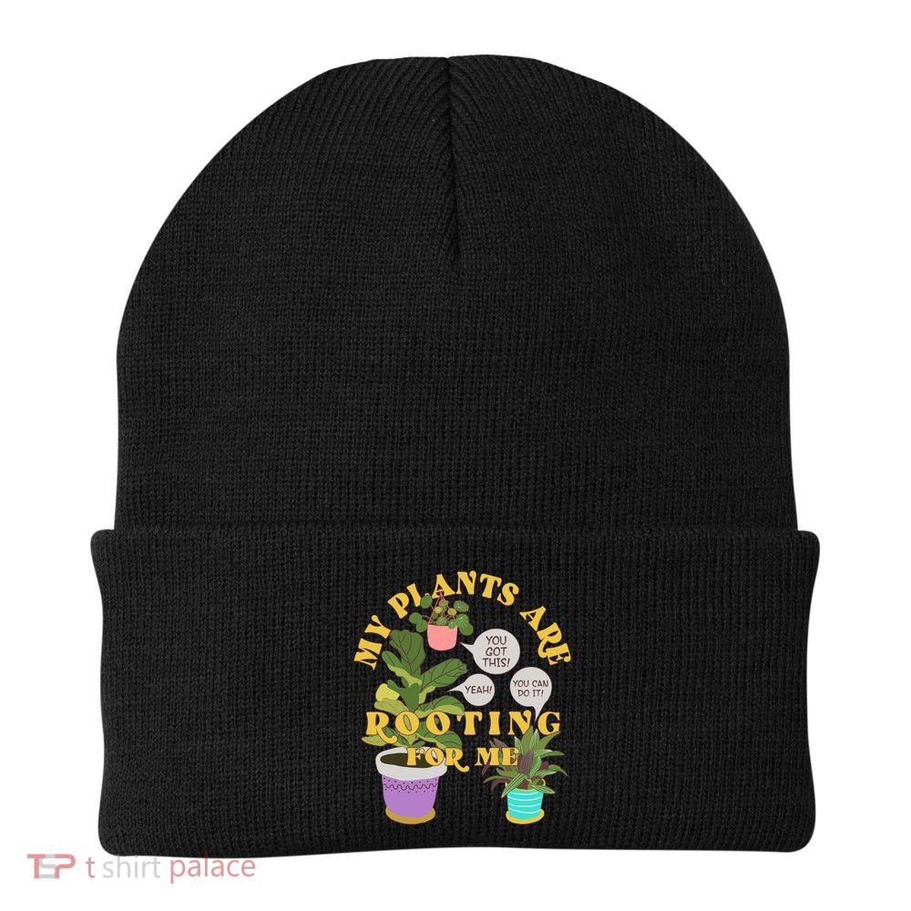 Funny My Plants Are Rooting For Me Beanie