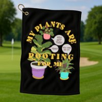 Funny My Plants Are Rooting For Me Golf Towel