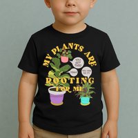 Funny My Plants Are Rooting For Me Toddler T-Shirt