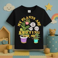 Funny My Plants Are Rooting For Me Toddler T-Shirt