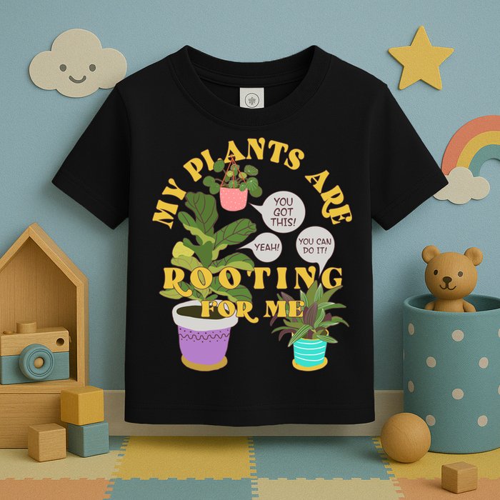 Funny My Plants Are Rooting For Me Toddler T-Shirt