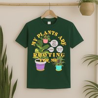 Funny My Plants Are Rooting For Me T-Shirt