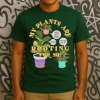 Funny My Plants Are Rooting For Me T-Shirt