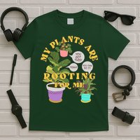 Funny My Plants Are Rooting For Me T-Shirt