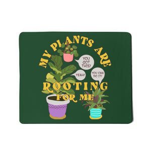 Funny My Plants Are Rooting For Me Mousepad