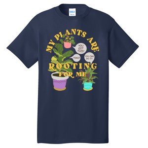 Funny My Plants Are Rooting For Me Tall T-Shirt