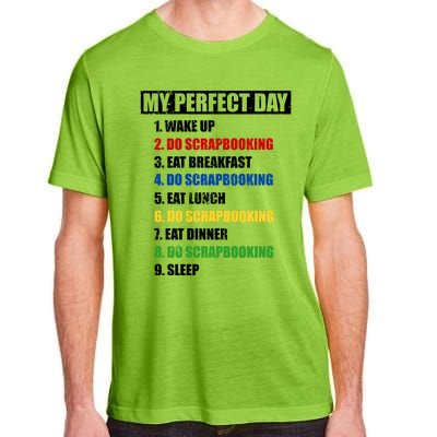 Fun My Perfect Day Do Scrapbooking Who Love Scrapbook Gift Adult ChromaSoft Performance T-Shirt