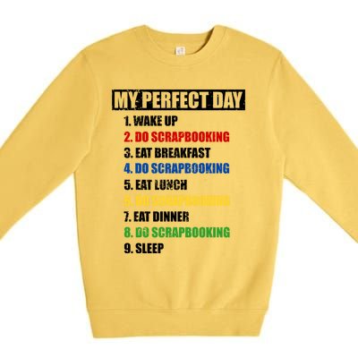 Fun My Perfect Day Do Scrapbooking Who Love Scrapbook Gift Premium Crewneck Sweatshirt