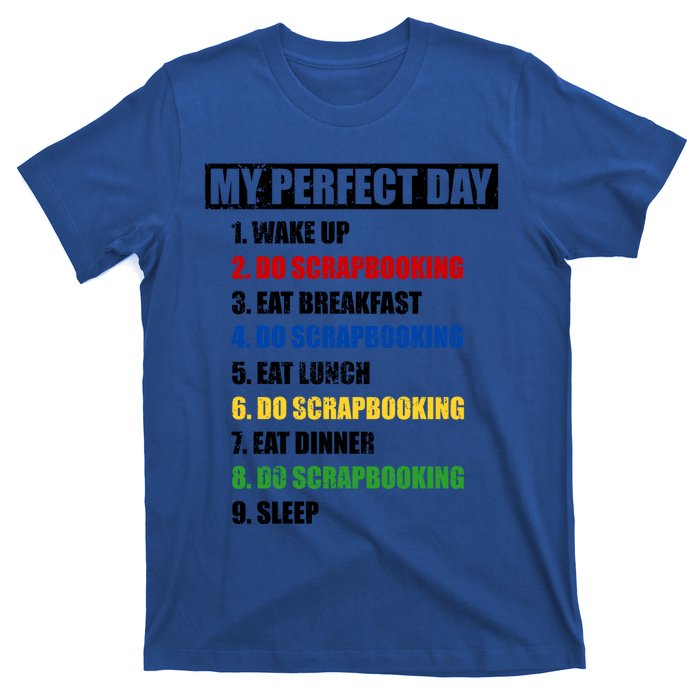 Fun My Perfect Day Do Scrapbooking Who Love Scrapbook Gift T-Shirt