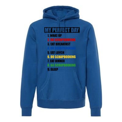 Fun My Perfect Day Do Scrapbooking Who Love Scrapbook Gift Premium Hoodie