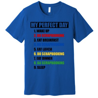 Fun My Perfect Day Do Scrapbooking Who Love Scrapbook Gift Premium T-Shirt