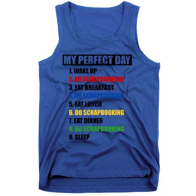 Fun My Perfect Day Do Scrapbooking Who Love Scrapbook Gift Tank Top