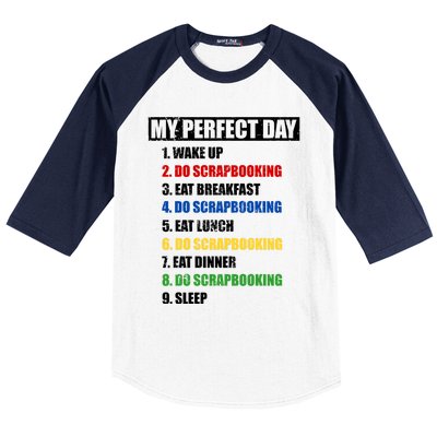 Fun My Perfect Day Do Scrapbooking Who Love Scrapbook Gift Baseball Sleeve Shirt