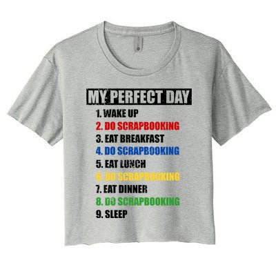 Fun My Perfect Day Do Scrapbooking Who Love Scrapbook Gift Women's Crop Top Tee