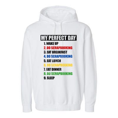 Fun My Perfect Day Do Scrapbooking Who Love Scrapbook Gift Garment-Dyed Fleece Hoodie