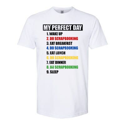 Fun My Perfect Day Do Scrapbooking Who Love Scrapbook Gift Softstyle CVC T-Shirt