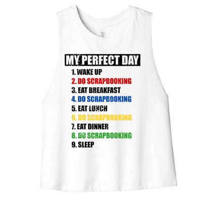 Fun My Perfect Day Do Scrapbooking Who Love Scrapbook Gift Women's Racerback Cropped Tank