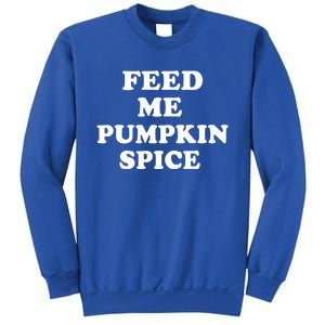 Feed Me Pumpkin Spice Gift Sweatshirt