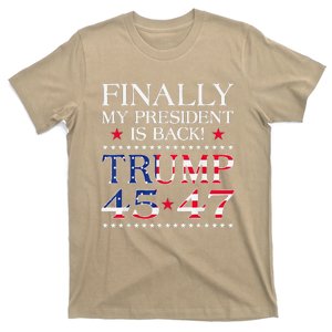 Finally My President Is Back Trump President 45 47 Us Flag T-Shirt