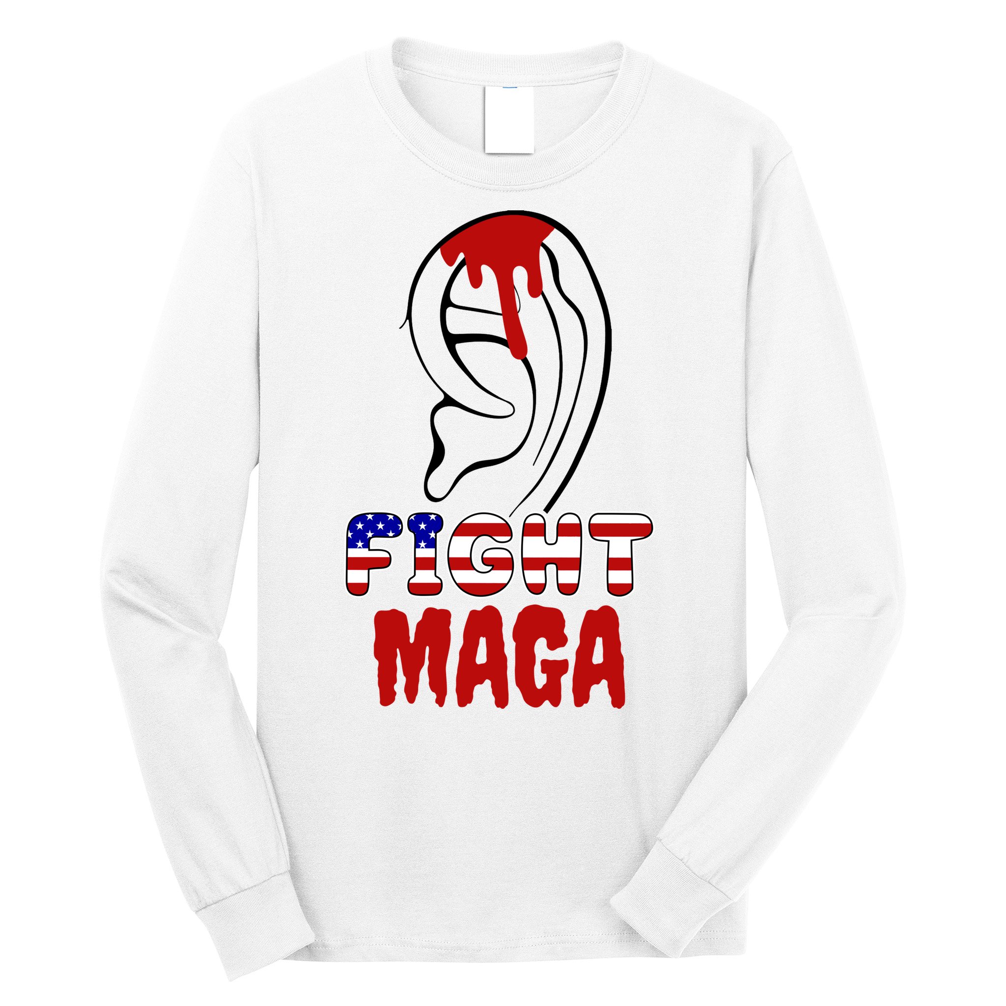 Fight Maga Pro Donald Trump Bleeding Ear Long Sleeve Shirt