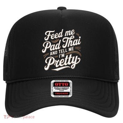 Feed Me Pad Thai Call Me Pretty Women Funny Humor Food High Crown Mesh Back Trucker Hat