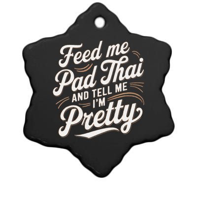 Feed Me Pad Thai Call Me Pretty Women Funny Humor Food Ceramic Star Ornament