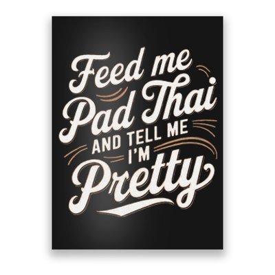 Feed Me Pad Thai Call Me Pretty Women Funny Humor Food Poster