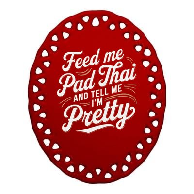 Feed Me Pad Thai Call Me Pretty Women Funny Humor Food Ceramic Oval Ornament