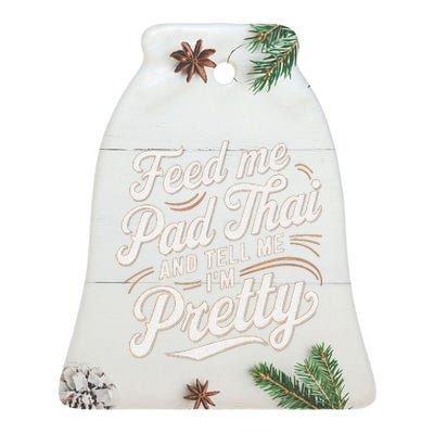 Feed Me Pad Thai Call Me Pretty Women Funny Humor Food Ceramic Bell Ornament