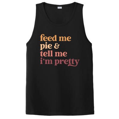 Feed Me Pie And Tell Me Im Pretty Funny Thanksgiving Cool Gift PosiCharge Competitor Tank