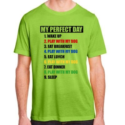 Fun My Perfect Day Play With The Dog Cute Gift Adult ChromaSoft Performance T-Shirt