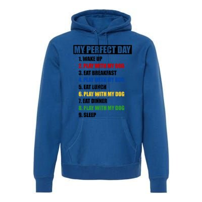 Fun My Perfect Day Play With The Dog Cute Gift Premium Hoodie