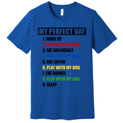 Fun My Perfect Day Play With The Dog Cute Gift Premium T-Shirt