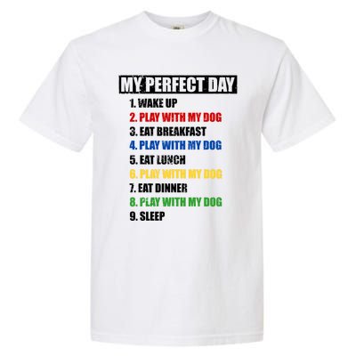 Fun My Perfect Day Play With The Dog Cute Gift Garment-Dyed Heavyweight T-Shirt