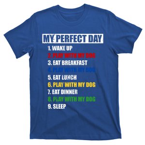 Fun My Perfect Day Play With The Dog Great Gift T-Shirt