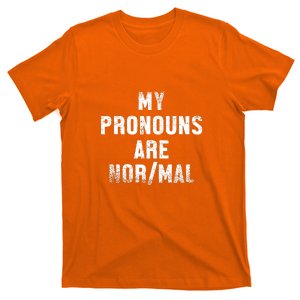 Funny My Pronouns Are Normal Quote Gift T-Shirt