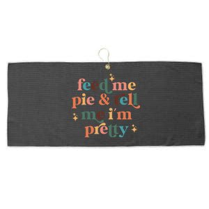 Feed Me Pie And Tell Me Im Pretty Couples Cute Thanksgiving Cool Gift Large Microfiber Waffle Golf Towel