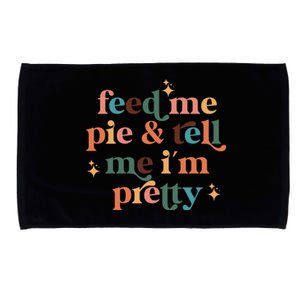 Feed Me Pie And Tell Me Im Pretty Couples Cute Thanksgiving Cool Gift Microfiber Hand Towel