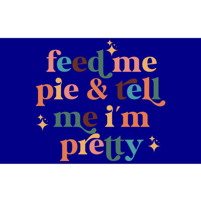 Feed Me Pie And Tell Me Im Pretty Couples Cute Thanksgiving Cool Gift Bumper Sticker