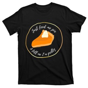 Feed Me Pie ' Tell Me I'm Pretty T-Shirt