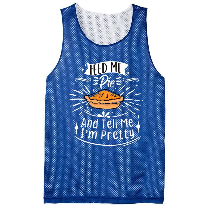 Feed Me Pie And Tell Me Im Pretty Funny Thanksgiving Gift Mesh Reversible Basketball Jersey Tank