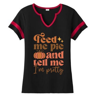 Feed Me Pie And Tell Me Pretty Fall Pumpkin Thanksgiving Meaningful Gift Ladies Halftime Notch Neck Tee