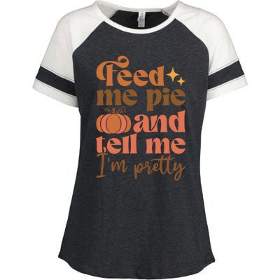 Feed Me Pie And Tell Me Pretty Fall Pumpkin Thanksgiving Meaningful Gift Enza Ladies Jersey Colorblock Tee