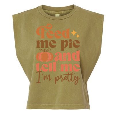 Feed Me Pie And Tell Me Pretty Fall Pumpkin Thanksgiving Meaningful Gift Garment-Dyed Women's Muscle Tee